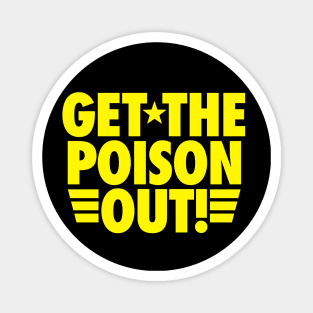 Get the poison out Magnet